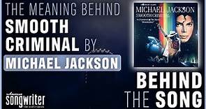 'Smooth Criminal' Meaning - Michael Jackson | Behind The Song