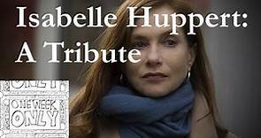 Isabelle Huppert: A Tribute
