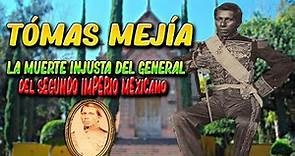 TOMAS MEJÍA | LA MUERTE INJUSTA DEL GENERAL DEL SEGUNDO IMPERIO MEXICANO | HISTORIA DE MÉXICO