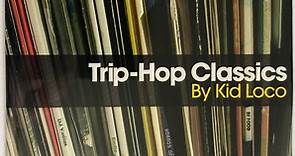 Kid Loco - Trip-Hop Classics