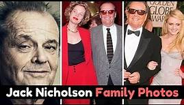 Actor Jack Nicholson Family Photos With Wife, Spouse, Former Partner, Son, Daughter & Siblings