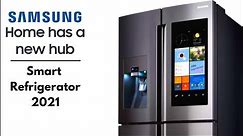 Samsung Family Hub Smart Refrigerator Review 2021