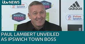 In Full: Paul Lambert unveiled as new Ipswich Town manager | ITV News