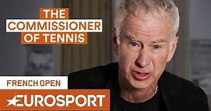 McEnroe: Nadal Is Not the GOAT, He's the GLOAT! | The Commissioner of Tennis | French Open 2018