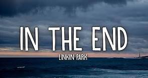 Linkin Park - In the End (Lyrics)