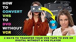 How to Convert VHS to DVD Without a VCR or VHS Player - 2 Possible Ways to Digitize Your VHS Tapes