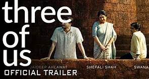 THREE OF US TRAILER | Shefali Shah, Jaideep Ahlawat | Three Of Us Movie Trailer | #threeofus