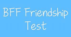 BFF Friendship Test - How Strong Is Your Friendship? Best Friend Quiz