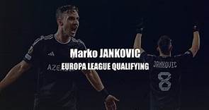 Marko JANKOVİC | Europa League Qualifying