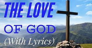 The Love of God (with lyrics) - The Most BEAUTIFUL hymn you’ve EVER Heard!