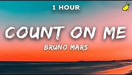 [1 Hour] Bruno Mars - Count on Me (Lyrics)