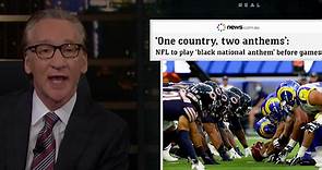 Bill Maher Says Black National Anthem at NFL Games Promotes Segregation