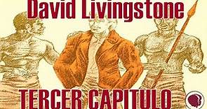 🌎Historia Misionera - David Livingstone (Parte 3)