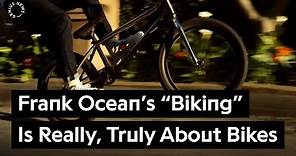 Frank Ocean’s “Biking” Is Really, Truly About Bicycles | Genius News