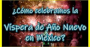 ¿Cómo celebramos la VÍSPERA DE AÑO NUEVO en México? || 👴🏻🍇🎉🥂👶🏻