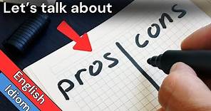 Pros and Cons Meaning | Pronunciation | How To Use Pros and Cons in a Sentence