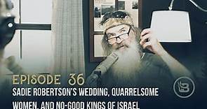 Sadie Robertson’s Wedding, Quarrelsome Women, and No-Good Kings of Israel | Ep 36