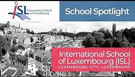 International School of Luxembourg (ISL) | School Spotlight