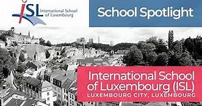 International School of Luxembourg (ISL) | School Spotlight