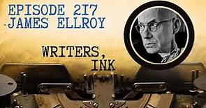 Writers, Ink Episode 217 — legendary crime writer James Ellroy