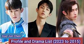 Guo Jun Chen 郭俊辰 | Beauty of Resilience | Profile and Drama List (2023 to 2015) |