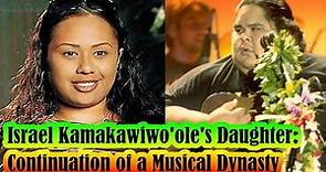 Israel Kamakawiwo'ole's Daughter: Continuation of a Musical Dynasty