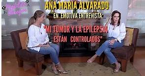 Ana María Alvarado: "Mi tumor y la epilepsia están controlados" I Entrevista con Matilde Obregón.