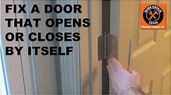Fix a Door that Closes or Opens by Itself