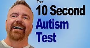 The 10 Second Autism Test