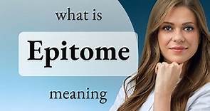 Epitome — definition of EPITOME
