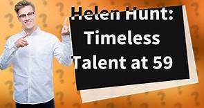 How old is Helen Hunt?