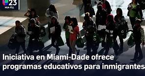 Iniciativa en Miami-Dade ofrece programas educativos para inmigrantes recién llegados a EEUU