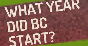 What year did BC start?