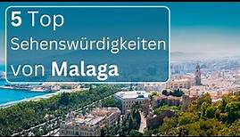 Top 5 Sehenswürdigkeiten von Malaga