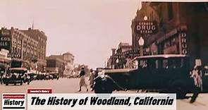 The History of Woodland, ( Yolo County ) California !!! U.S. History and Unknowns