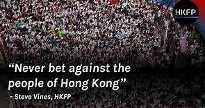 'Never bet against the people of Hong Kong' - Steve Vines, HKFP.
