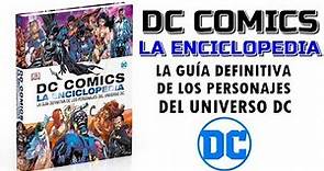 DC COMICS, LA ENCICLOPEDIA - LA GUÍA DEFINITIVA DE LOS PERSONAJES DEL UNIVERSO DC
