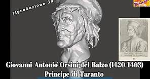 Giovanni Antonio Orsini del Balzo 1420-1463 Principe di Taranto riprod 3d a cura di Giovanni Greco