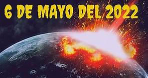 Asteroide 6 de mayo del 2022 realmente impactará a la tierra?
