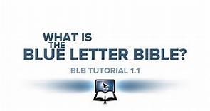 BLB Tutorial 1.1 - What Is Blue Letter Bible?