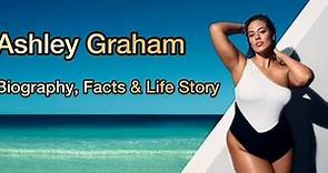 Ashley Graham – Biography, Facts & Life Story