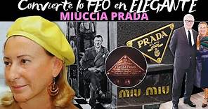 Convierte los FEO en ELEGANTE - Miuccia Prada