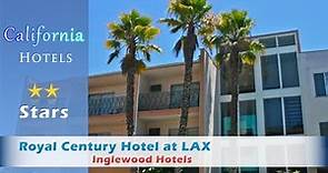 Royal Century Hotel at LAX - Inglewood Hotels, California