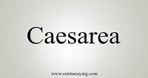 How To Say Caesarea