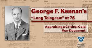 George F. Kennan's "Long Telegram" at 75: Appraising a Critical Cold War Document