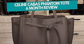REVIEW: CELINE CABAS PHANTOM TOTE (6 Month Review)