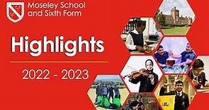 Highlights from Moseley School and Sixth Form. 2022 - 2023
