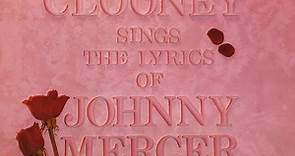 Rosemary Clooney - Rosemary Clooney Sings The Lyrics Of Johnny Mercer