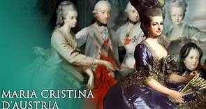 Maria Cristina d'Asburgo-Lorena, la figlia preferita di Maria Teresa d'Austria