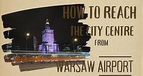 How to reach the city centre form Warsaw Airport